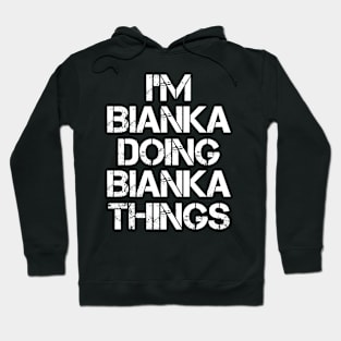 Bianka Name T Shirt - Bianka Doing Bianka Things Hoodie